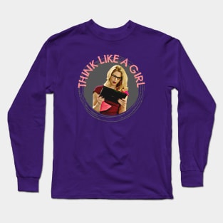 Think Like A Girl - Felicity Smoak Long Sleeve T-Shirt